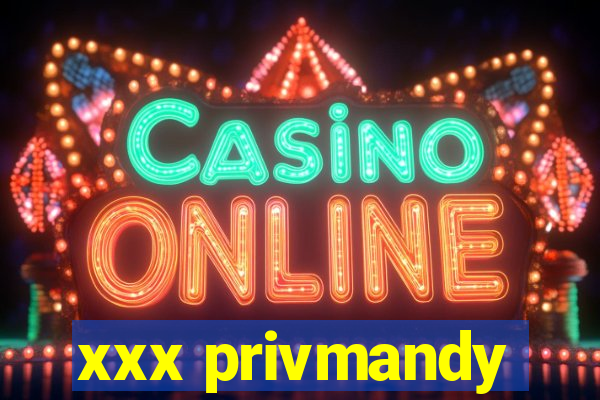 xxx privmandy